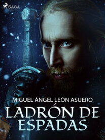 Ladr?n de espadas【電子書籍】[ Miguel ?ngel Le?n Asuer ]