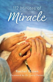 112 Minutes of Miracle【電子書籍】[ Rachel Brown ]