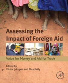 Assessing the Impact of Foreign Aid Value for Money and Aid for Trade【電子書籍】