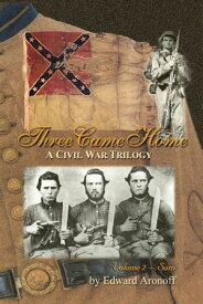 Three Came Home ? Volume II ? Sam A Civil War Trilogy【電子書籍】[ Edward Aronoff ]