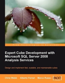 Expert Cube Development with Microsoft SQL Server 2008 Analysis Services【電子書籍】[ Alberto Ferrari ]