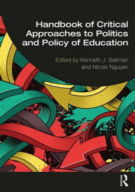 Handbook of Critical Approaches to Politics and Policy of Education【電子書籍】