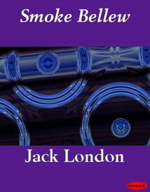 Smoke Bellew【電子書籍】[ Jack London ]