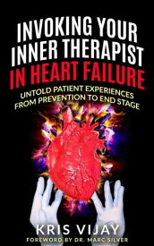 Invoking Your Inner Therapist In Heart Failure【電子書籍】[ Kris Vijay ]