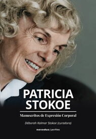 Manuscritos de Expresi?n Corporal D?borah Kalmar Stokoe (curadora)【電子書籍】[ Patricia Stokoe ]