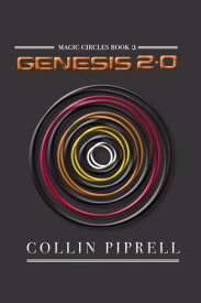 Genesis 2.0: Magic Circles Book 2【電子書籍】[ Collin Piprell ]