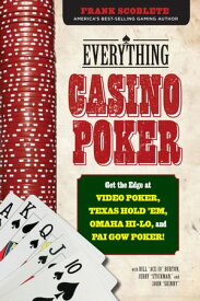 Everything Casino Poker Get the Edge at Video Poker, Texas Hold'em, Omaha Hi-Lo, and Pai Gow Poker!【電子書籍】[ Frank Scoblete ]
