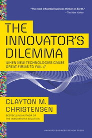 The Innovator's Dilemma When New Technologies Cause Great Firms to Fail【電子書籍】[ Clayton M. Christensen ]