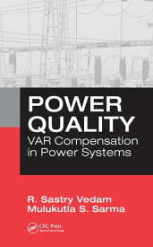 Power Quality VAR Compensation in Power Systems【電子書籍】[ R. Sastry Vedam ]
