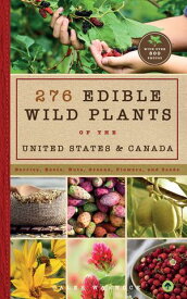 276 Edible Wild Plants of the United States and Canada Berries, Roots, Nuts, Greens, Flowers, and Seeds in All or the Majority of the US and Canada【電子書籍】[ Caleb Warnock ]