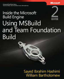Inside the Microsoft Build Engine Using MSBuild and Team Foundation Build【電子書籍】[ Sayed Hashimi ]