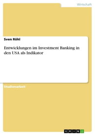 Entwicklungen im Investment Banking in den USA als Indikator【電子書籍】[ Sven R?hl ]