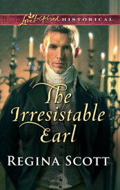 The Irresistible Earl A Clean & Wholesome Regency Romance【電子書籍】[ Regina Scott ]