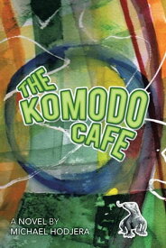 The Komodo Cafe A Novel by Michael Hodjera【電子書籍】[ Michael Hodjera ]