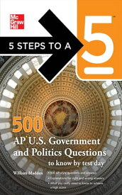 5 Steps to a 5 500 AP U.S. Government and Politics Questions to Know by Test Day【電子書籍】[ William Madden ]