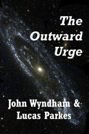 The Outward Urge【電子書籍】[ John Wyndham ]