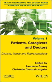 Patients, Caregivers and Doctors Devices, Issues and Representations【電子書籍】