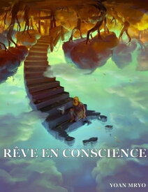 R?ve en conscience【電子書籍】[ Yoan Mryo ]