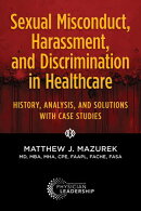 Sexual Misconduct, Harassment, and Discrimination in Healthcare