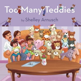 Too Many Teddies【電子書籍】[ Shelley Arnusch ]
