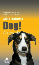 Dog! You'll Never Look At Your Dog the Same Way Again.【電子書籍】[ Mike Robbins ]