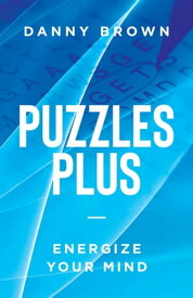 Puzzles Plus Energize Your Mind【電子書籍】[ Danny Brown ]