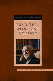 Tradition Witnessing The Modern Age【電子書籍】[ Enes Ergene ]