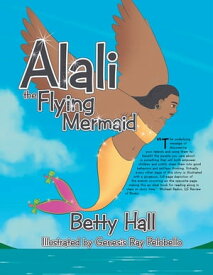 Alali the Flying Mermaid【電子書籍】[ Betty Hall ]