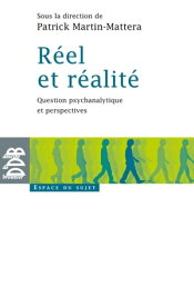 R?el et r?alit? Question psychanalytique et perspectives【電子書籍】[ Collectif ]