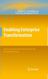 Enabling Enterprise Transformation Business and Grassroots Innovation for the Knowledge Economy【電子書籍】[ Nagy K. Hanna ]