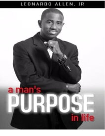 A Man's Purpose In Life【電子書籍】[ Leonardo Allen, Jr. ]