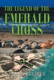 The Legend of the Emerald Cross【電子書籍】[ James Brewer ]