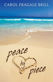 Peace by Piece【電子書籍】[ Carol Fragale Brill ]