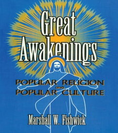 Great Awakenings Popular Religion and Popular Culture【電子書籍】[ Frank Hoffmann ]