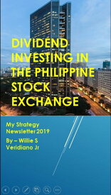 Dividend Investing in the Philippine Stock Exchange Strategy Newsletter 2019 My Strategy Newsletter 2019【電子書籍】[ Willie Veridiano Jr ]