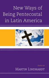 New Ways of Being Pentecostal in Latin America【電子書籍】