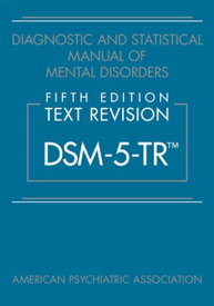 Diagnostic and Statistical Manual of Mental Disorders, Fifth Edition, Text Revision (DSM-5-TR?)【電子書籍】[ American Psychiatric Association ]
