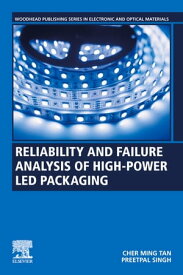 Reliability and Failure Analysis of High-Power LED Packaging【電子書籍】[ Cher Ming Tan ]