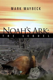 Noah's Ark: the Sequel【電子書籍】[ Mark Waybeck ]