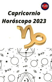 Capricornio Hor?scopo 2023【電子書籍】[ Rubi Astrologa ]