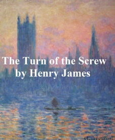 The Turn of the Screw【電子書籍】[ Henry James ]