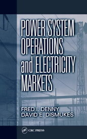 Power System Operations and Electricity Markets【電子書籍】[ Fred I. Denny ]