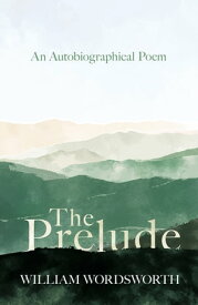 The Prelude - An Autobiographical Poem【電子書籍】[ William Wordsworth ]