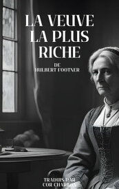 La Veuve la plus riche【電子書籍】[ Cor Charron ]