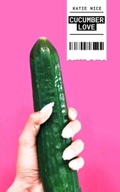 Cucumber Love【電子書籍】[ Katie Nice ]