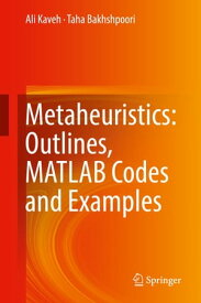 Metaheuristics: Outlines, MATLAB Codes and Examples【電子書籍】[ Ali Kaveh ]