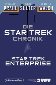 Die Star-Trek-Chronik - Teil 1: Star Trek: Enterprise Die ganze Geschichte ?ber die Abenteuer von Captain Archer und seiner Crew【電子書籍】[ Bj?rn S?lter ]