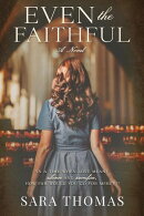 Even the Faithful: A Novel