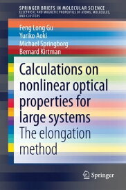 Calculations on nonlinear optical properties for large systems The elongation method【電子書籍】[ Feng Long Gu ]