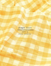 Dragon Fruit【電子書籍】[ Alyssa Cassarino ]